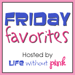 Friday Favorites